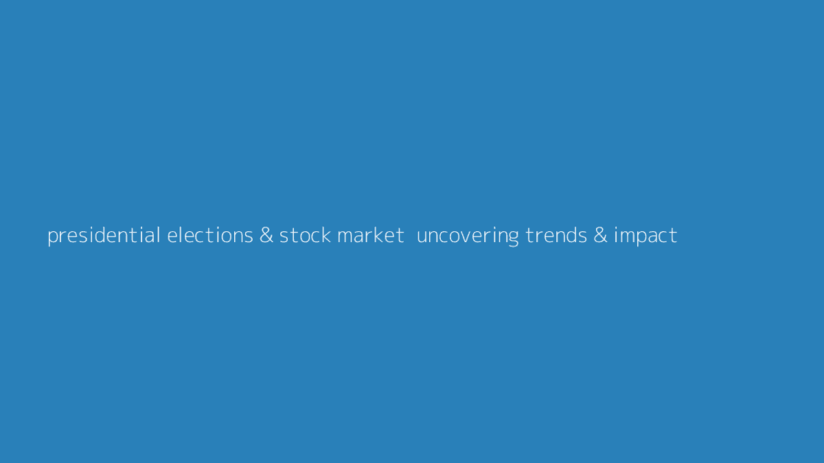 Thumbnail for Presidential Elections & Stock Market: Uncovering Trends & Impact